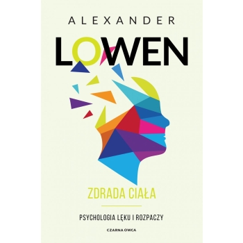 Zdrada ciała Alexander Lowen wyd. Czarna Owca